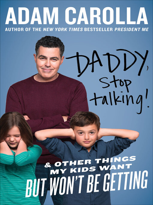 Title details for Daddy, Stop Talking! by Adam Carolla - Available